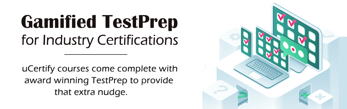 uCertify courses come complete with award winning TestPrep to provide that extra nudge